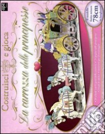 La carrozza delle principesse. Ediz. illustrata. Con gadget libro