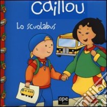 Caillou. Lo scuolabus libro