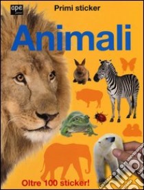 Animali. Primi sticker. Con adesivi libro