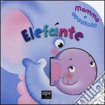 Elefante. Mamma e cucciolo libro di Cima Lodovica - Galmozzi Francesca