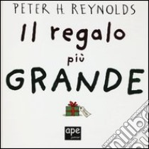 Il regalo più grande libro di Reynolds Peter H.