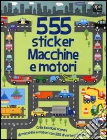 Macchine e motori. 555 sticker. Con adesivi. Ediz. illustrata libro di Mayes Susan