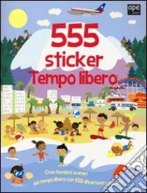 Tempo libero. 555 sticker. Con adesivi. Ediz. illustrata libro di Mayes Susan