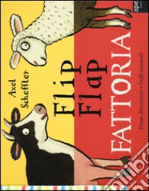 Fattoria. Flip flap. Ediz. illustrata libro di Scheffler Axel