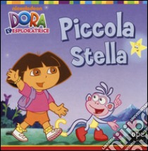 Piccola Stella. Dora l'esploratrice. Ediz. illustrata libro