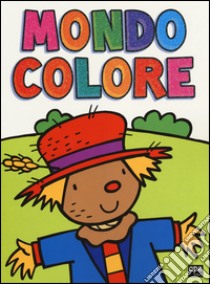 Mondo colore. Ediz. illustrata libro