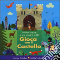 Gioca con il castello. Libro pop-up libro di Fletcher Corina; Teckentrup Britta