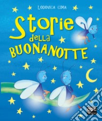 Storie della buonanotte. Ediz. illustrata libro di Cima Lodovica