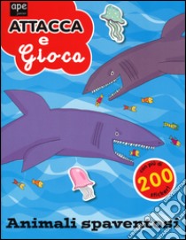 Animali spaventosi. Attacca e gioca. Con adesivi. Ediz. illustrata libro di Archer Mandy; Orecchia Giulia