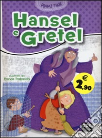 Hansel e Gretel. Ediz. illustrata libro di Trabacchi Franca