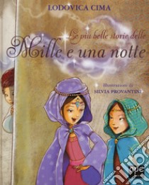 Le più belle storie delle «Mille e una notte» libro di Cima Lodovica