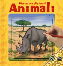 Animali. Disegna con gli stencil. Ediz. illustrata libro