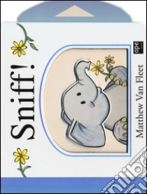 Sniff. Libro pop-up. Ediz. illustrata libro di Van Fleet Matthew