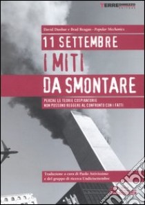 11 settembre. I miti da smontare. Perché le teorie cospiratorie non possono reggere al confronto con i fatti libro di Dunbar D. (cur.); Reagan B. (cur.)