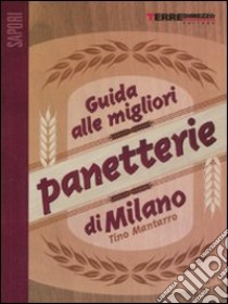 Guida alle migliori panetterie di Milano libro di Mantarro Tino