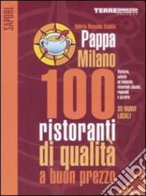 PappaMilano 2009. 100 ristoranti di qualità a buon prezzo libro di Visintin Valerio M.