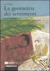 La geometria dei sentimenti. Lettere d'amore libro di Ferlan Leo