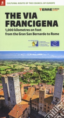 The via Francigena. 1.000 kilometres on foot from the Gran San Bernardo to Rome libro di Ferraris Roberta