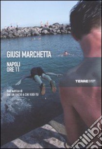 Napoli ore 11 libro di Marchetta Giusi