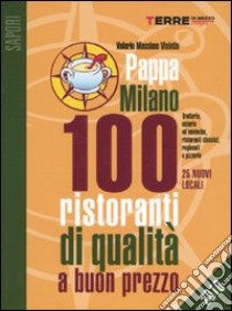 PappaMilano 2010. 100 ristoranti di qualità a buon prezzo libro di Visintin Valerio M.