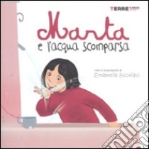 Marta e l'acqua scomparsa. Ediz. illustrata libro di Bussolati Emanuela