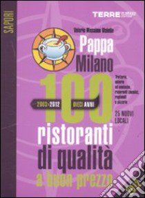 PappaMilano 2012. 100 ristoranti di qualità a buon prezzo libro di Visintin Valerio M.