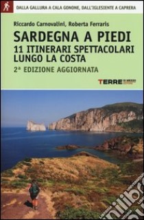 Sardegna a piedi. 11 itinerari spettacolari lungo la costa libro di Carnovalini Riccardo; Ferraris Roberta