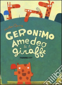 Geronimo Amedeo & le giraffe. Ediz. illustrata libro di Gouny Nicolas