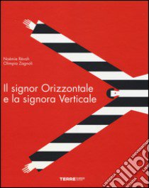 Il signor Orizzontale e la signora Verticale. Ediz. illustrata libro di Révah Noémie; Zagnoli Olimpia