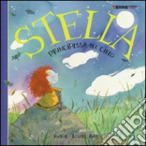 Stella. Principessa del cielo. Ediz. illustrata libro di Gay Marie-Louise