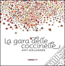 La gara delle coccinelle. Ediz. illustrata libro di Nielander Amy