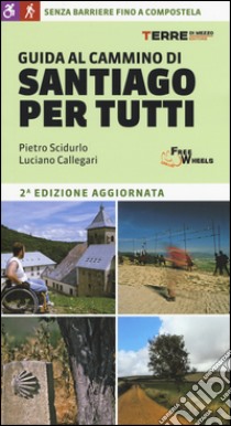 Guida al cammino di Santiago per tutti libro di Scidurlo Pietro; Callegari Luciano