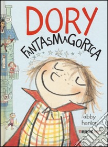 Dory fantasmagorica. Ediz. illustrata libro di Hanlon Abby