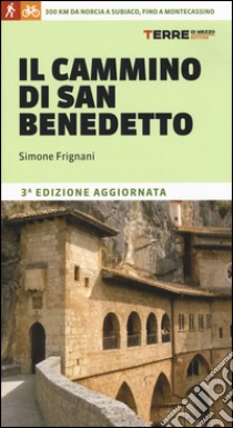 Il cammino di San Benedetto. 300 km da Norcia a Subiaco, fino a Montecassino libro di Frignani Simone