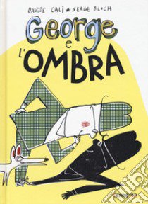 George e l'ombra. Ediz. a colori libro di Calì Davide; Bloch Serge