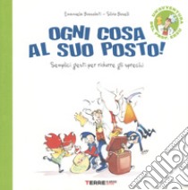 Ogni cosa al suo posto. Semplici gesti per ridurre gli sprechi. Ediz. a colori libro di Bussolati Emanuela; Boselli Silvio