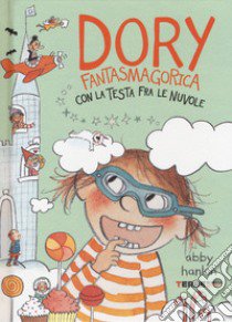 Dory fantasmagorica con la testa fra le nuvole libro di Hanlon Abby