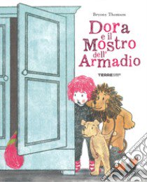 Dora e il mostro dell'armadio. Ediz. a colori libro di Thomson Bryony