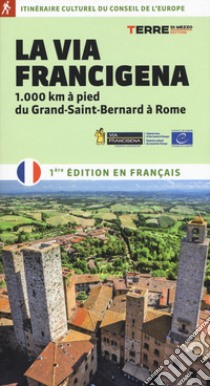 La via Francigena. 1.000 km à pied du Grand-Saint-Bernard à Rome libro di Ferraris Roberta