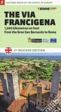 The via Francigena. 1.000 kilometres on foot from the Gran San Bernardo to Rome libro di Ferraris Roberta