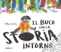 Il buco con la storia intorno. Ediz. a colori libro di Canby Kelly