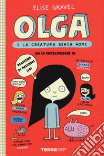 Olga e la creatura senza nome. Vol. 1 libro di Gravel Elise