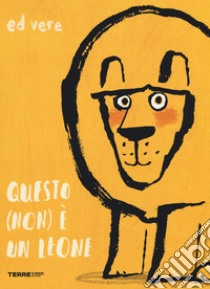 Questo (non) è un leone. Ediz. a colori libro di Vere Ed