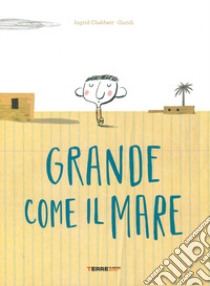 Grande come il mare. Ediz. a colori libro di Chabbert Ingrid; Guridi