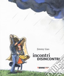 Incontri disincontri  libro di Liao Jimmy