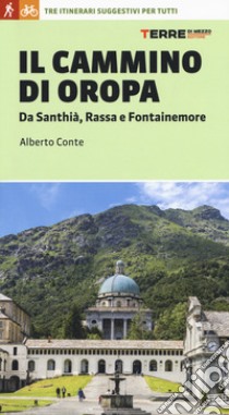 Il cammino di Oropa. Da Santhià, Rassa e Fontainemore libro di Conte Alberto