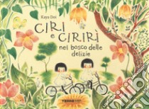 Ciri e Cirirì nel bosco delle delizie. Ediz. a colori libro di Doi Kaya