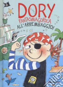 All'arrembaggio! Dory fantasmagorica libro di Hanlon Abby