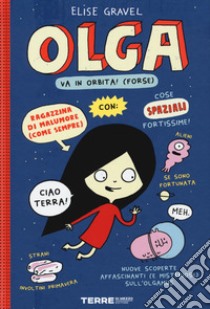 Olga va in orbita! (forse). Ediz. a colori libro di Gravel Elise