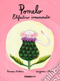 Pomelo elefantino innamorato. Ediz. a colori libro di Badescu Ramona; Chaud Benjamin